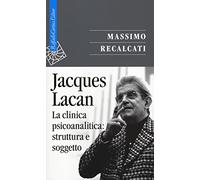 Jacques Lacan. La clinica psicoanalitica: struttura e soggetto (Vol. 2) (Saggi)