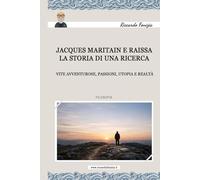 Jacques Maritain e Raissa, la storia di una ricerca: Vite avventurose, passioni, utopia e realtà (BREVISSIME BIOGRAFIE DI PERSONAGGI NOTI E IGNOTI)