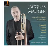 Jacques Mauger - Great Trombone Concertos: Henri Tomasi; Launy Grondahl; Frank Martin; Ferdinand David