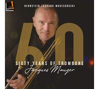 Jacques Mauger - Sixty Years of Trombone: Alexandre Mastrangelo; Chris Houlding; Freddy Mercury; Jay Jay Johnson; Jean Dominique Meteier; Leonard Bernstein; Michel Legrand; Modeste Moussorgski; Serguei Prokofiev