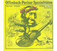 Jacques Offenbach - OFFENBACH Pariser Spezialitäten E.Ott°T.Lingen°F.Muliar