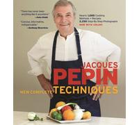 Jacques Pepin's New Complete Techniques: Revised Edition of the Classic Work by Pepin, Jacques (2012) Hardcover