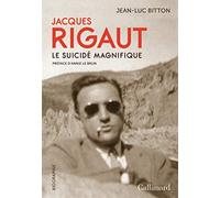 Jacques Rigaut: Le suicidé magnifique