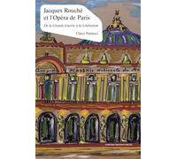 Jacques Rouché et l'Opéra de Paris: De la Grande Guerre à la Libération (1915-1945)