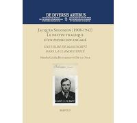 Jacques Solomon (1908-1942). Le destin tragique d’un physicien engagé: Une valise de manuscrits dans la clandestinité (De Diversis Artibus, 114)