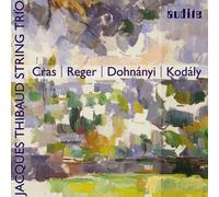 Trio Jacques Thibaud – Cras, Reger, Dohnanyi, Kodaly: Trios à cordes – Edel