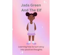 Jada Green And The Elf: Learning How To Turn Envy Into Positive Thoughts