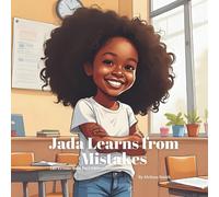 Jada Learns from Mistakes: Helping Children Build Resilience, Confidence, Problem-Solving Skills and Emotional Strength (Jada's Life Lessons Book for Children)