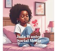 Jada Wanted Social Media: Helping Kids Understand Peer Pressure, Online Safety, and Why Childhood Comes First (Jada's Life Lessons Book for Children)
