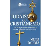 Jadaísmo ou Cristianismo: Um estudo que mostra a diferença entre o Judaísmo e o Cristianismo
