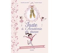 Jade à l'Académie de danse: Les chaussons volés ; A l'opéra. 2 romans pour les fans de danse