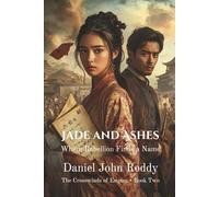 Jade and Ashes: Where Rebellion Finds a Name (The Crosswinds of Empire)