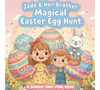 Jade & Her Brother: Magical Easter Egg Hunt: A Search and find book