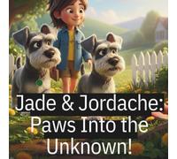 Jade & Jordache: Paws Into the Unknown! (Paws & Pals Adventures)