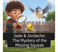 Jade & Jordache: The Mystery of the Missing Squeak (Paws & Pals Adventures)
