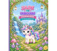 Jade The Unicorn: 40+ pages of magical fun (Little Adventures Coloring Book Series)