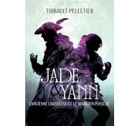 Jade & Yann: L'ancienne Chasseuse et le magicien Possédé: 1