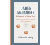 JADEN McDANIELS: Echoes of a Silent Star: Redefining Greatness Without Saying a Word