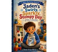 Jaden's Swirly, Sparkly, Stompy Day: Jaden's Big Feelings Adventures