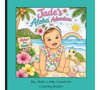 Jade's Aloha Adventure: A Hawaii Coloring Book for Kids & Adults Featuring Tropical Flowers, Sea Turtles, Beaches, Rainbows & Island Fun