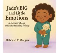JADE'S BIG and Little Emotions: A children's book about understanding feelings
