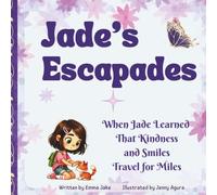 Jade's Escapades: When Jade Learned That Kindness and Smiles Travel for Miles