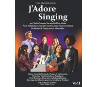 J'Adore Singing Vol. 1: 40 Chefs-d’oeuvre Vocaux les Plus Aimés avec Piano et Guitare