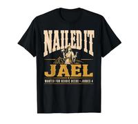 Jael Judges 4 Nailed It Wanted Heroic Deeds Christian Bible Camiseta gráfica económica, Hombre, Negro, M