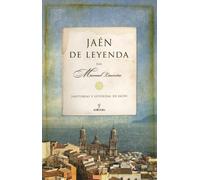 Jaén de Leyenda: Historias y Leyendas de Jaaen (Andalucía)