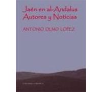 Jaen En Al-andalus: Autores Y Noticias