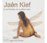 Jaen Kief - Las Hadas No Vuelan Mas - II. El Agua De Frente