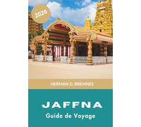 Jaffna Guide de voyage 2026: Découvrez le patrimoine tamoul, les temples côtiers, la cuisine locale, les sites culturels et des conseils pratiques pour votre voyage au Sri Lanka