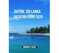 Jaffna, Sri Lanka Vacation Guide 2026: Discover the Heart of Sri Lanka’s Northern Peninsula: Culture, Cuisine, and Hidden Gems