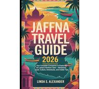 Jaffna Travel Guide 2026: Your Complete Companion to Exploring Sri Lanka’s Northern Gem - Attractions, Food, Culture, Adventures, and Insider Tips