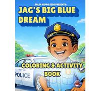 Jag’s Big Blue Dream: A Coloring & Activity Book About Becoming a Police Officer