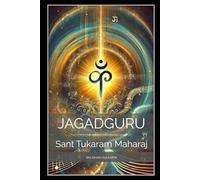 Jagadguru: Sant Tukaram Maharaj (Vedas, Upanishads, Gita and Yoga - timeless wisdom series)