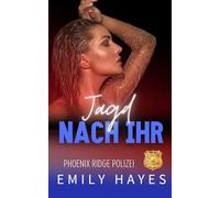 Jagd nach ihr: Ein verschwundener Name. Eine gefährliche Wahrheit. Eine Liebe, die nie wirklich verschwunden ist. (Phoenix Ridge Polizei)