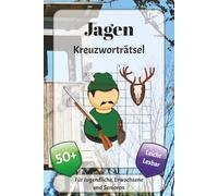Jagen Kreuzworträtsel: Kreuzworträtsel mit leicht lesbarer Schrift über Tierarten, Waffen, Natur und mehr | 6x9 Zoll, 120 Seiten | über 50 Rätsel … Geschenk für Urlaub, Ferien und Entspannung