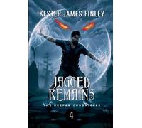 Jagged Remains (The Keeper Chronicles, Book 4)