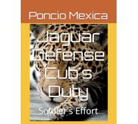 Jaguar Defense Cub's Duty: Soldier's Effort (The Humble Doctrine of the Jaguar Warrior)