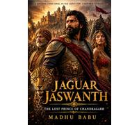 JAGUAR JASWANTH: The Lost Prince of Chandragarh: Madhu Babu's Epic Indian Folklore Thriller | Classic Fantasy Adventure
