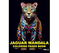 Jaguar Mandala Coloring Book for Adults - 50 to Color Page: Relaxation, Stress Relief, and Mindful Coloring | Intricate Animal, Floral, and Geometric Mandalas for Beginners and Experts
