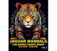 Jaguar Mandala Coloring Book for Adults - 50 to Color Page: Relaxation, Stress Relief, and Mindful Coloring | Intricate Animal, Floral, and Geometric Mandalas for Beginners and Experts