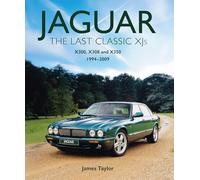 Jaguar - The Last Classic XJ's: X300, X308 and X350 1994 - 2009