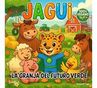 Jagui y el Futuro Verde: Cuentos veganos sobre reciclaje, amor por la Tierra y esperanza: Ocho historias para niños sobre empatía, sostenibilidad, ... del planeta (Cuentos Veganos con Jagui)