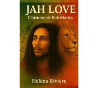 JAH LOVE - L'histoire de BOB MARLEY