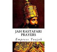 Jah Rastafari Prayers: Rasta Prayers & Healing Scriptures