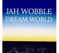 Jah Wobble - Dream World