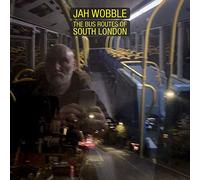 Jah Wobble - The Bus Routes of South London
