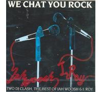 Jah Woosh & I.Roy - We Chat You Rock: Two Dj Clash, the Best of Jan Woosh & I.Roy (UK Import)